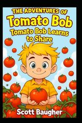 The Adventures of Tomato Bob: Tomato Bob learns to share