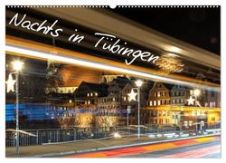 Nachts in Tübingen (Wandkalender 2026 DIN A2 quer), CALVENDO Monatskalender: Lichterzauber in Altstadtgassen