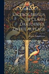 Ciceros Brutus de Claris Oratoribus, Zweite Auflage