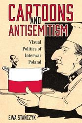 Cartoons and Antisemitism: Visual Politics of Interwar Poland