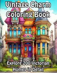 Vintage Charm Coloring Book: Explore 200 Victorian Homes in Detail