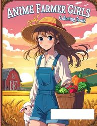 Anime Farmer Girls Coloring Book – A Stunning Grayscale Manga Coloring Adventure!: Immerse Yourself in the Beautiful Countryside with 50 Unique Grayscale Illustrations!