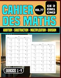 Cahier de Mathématiques CE2-CM1-CM2: Additions,Soustractions,Multiplication,Division Pour Enfants Avec Solutions| 2100 Opérations Exercices de 5-9 ans de 1-9 VOL.77 (77)