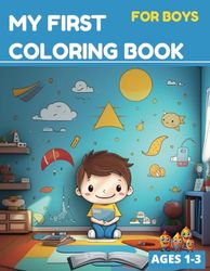 My First Coloring Book For Boys 1-3: My First Coloring Book For Boys ages 1-3 toddlers kids