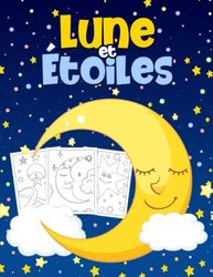 Lune et Étoiles Livre de Coloriage pour Enfants: Un Super Livre de Coloriage avec Dessins de Lune et Étoile Mignons et Faciles pour Enfants de 4 à 8 ans: Cadeau Idéal pour Garçons et Filles