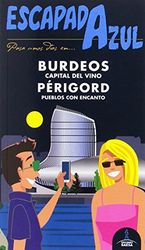 Burdeos y Périgord Escapada Azul (SIN COLECCION)