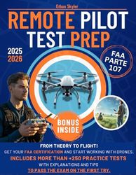 Remote Pilot - Test prep: From Theory To Flight: Get your Faa Certification and start working with drones. Includes more than 250 practice tests with ... and tips to Pass the exam on the first try.