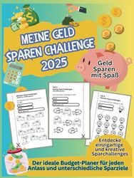 Meine Geld Sparen Challenge. Der ideale Budget-Planer für jeden Anlass und unterschiedliche Sparziele. Entdecke einzigartige und kreative ... direkt im Buch - Inkl. Download der Vorlagen