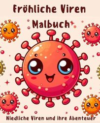 Fröhliche Viren Malbuch: Niedliche Viren und ihre Abenteuer