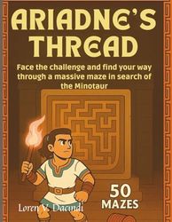 Ariadne’s Thread: Take on the challenge and find your way through a massive maze in search of the Minotaur