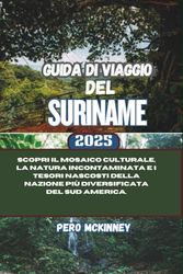 Guida di Viaggio del Suriname 2025: Scopri il mosaico culturale, la natura incontaminata e i tesori nascosti della nazione più diversificata del Sud America.
