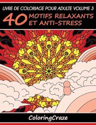 Livre de coloriage pour adulte Volume 3: 40 motifs relaxants et anti-stress (3)