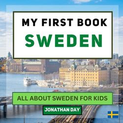 My First Book - Sweden: All About Sweden For Kids