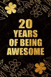 20 Years Of Being Awesome: 20th Birthday Gift, Unique Birthday Present Idea for 20 Years Old Girls and Boys, Happy 20th Birthday Notebook | 20 Years ... 6x9 inches with 120 Pages Blank lined