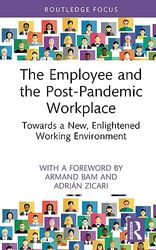 The Employee and the Post-Pandemic Workplace: Towards a New, Enlightened Working Environment