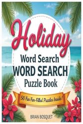 Holiday Word Search Word Search Puzzle Book 50 Fun Filled Puzzles Inside, Brian Bosquet: Going on Holiday, want something to do on the plane or even ... you happy, 6" x 9" complete with solutions