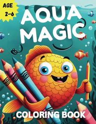 AQUA MAGIC COLORING BOOK: A Sealife Coloring Journey For Kids