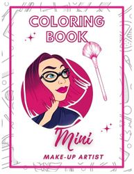 Mini Make-up Artist Coloring Book: Mini / Small Make-up Artist Coloring Book