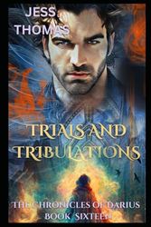 Trials and Tribulations:: The Chronicles of Darius Book 16