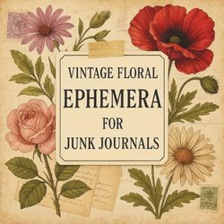 Vintage Floral Ephemera for Junk Journals: 500+ Antique Flower Cutouts for Scrapbooking, Collage, and Paper Crafts