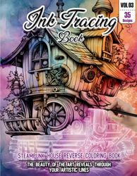 Ink Tracing Book: Stress relief reverse steampunk House Coloring Book for adults: mindfully Follow white lines to Uncover 35 cute steampunk House arts ... colour pages a perfect gift for House lovers.