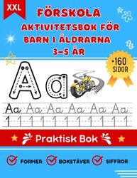 Förskola Aktivitetsbok för Barn i åldrarna 3-5 år: XXL - 3 i 1 Former, Bokstäver, Siffror - Öva på att Skriva Bokstäver i Alfabetet, Siffror, och Former