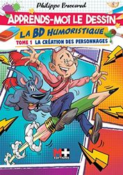 Apprends-moi le dessin : la BD humoristique - Tome 1: La création des personnages