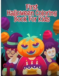 First Halloween Coloring Book For Kids: Amazing Gift for Halloween Lovers - 8.5" x 11" 70 Pages