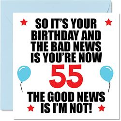 Stuff4 Divertida tarjeta de cumpleaños número 55 para hombres y mujeres, malas noticias, tarjetas de feliz cumpleaños para papá de 55 años, mamá, tía, tío, abuela, abuelo, tarjetas de felicitación de