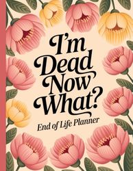 I'm Dead Now What | End of Life Planner: Record Book helps your loved ones