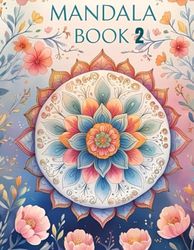Mandala Magic – Volume 2: More Patterns for Calm and Creativity