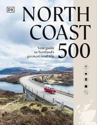 North Coast 500: Your Guide to Scotland's Greatest Road Trip