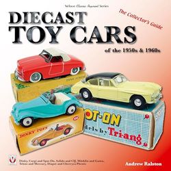 Diecast Toy Cars of the 1950s & 1960s: The Collector's Guide