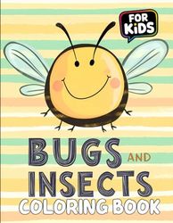 Bugs and Insects Coloring Book: 50 Fun and High-Quality Coloring Pages for Kids to Relax and Explore.