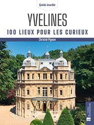 Yvelines. 100 lieux pour les curieux