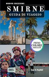 SMIRNE GUIDA DI VIAGGIO: Unendo passato e presente nella città portuale più incantevole della Turchia.