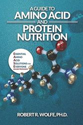 A Guide to Amino Acid and Protein Nutrition: Essential Amino Acid Solutions for Everyone (The EAASE Program)