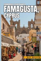 GoldenRays Travel Guide to Famagusta, Cyprus: Unveiling the City's Best Adventure Spots