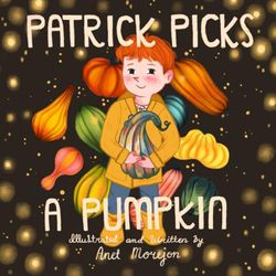 Patrick Picks a Pumpkin: Cozy Fall Kids Book