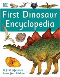 First Dinosaur Encyclopedia: A First Reference Book for Children (DK First Reference)