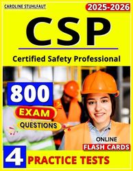 CSP Certification Study Guide: 800 Exam Questions & 4 Full-Length Practice Tests for Certified Safety Professional