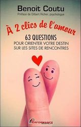 A 2 clics de l'amour - 63 questions pour orienter votre destin sur les sites de rencontres