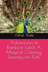 "Adventures in Rainbow Land: A Magical Coloring Journey for Kids"