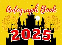 2025 Autograph Book for Kids: Notepad for Signatures and/or Photos/Pictures of Characters and Princesses at Theme Parks and on Cruises. For Boys and Girls. Yellow/Red/Black Pad with Castle Cover.