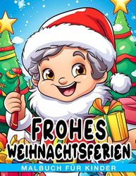 Frohes Weihnachtsferien-Malbuch für Kinder: 30 Bilder von niedlichen Weihnachtsartikeln zum Ausmalen und Genießen - perfekte Geschenke für Ihre Lieben.