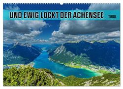 Und ewig lockt der Achensee - Tirol (Wandkalender 2026 DIN A2 quer), CALVENDO Monatskalender: Tauche ein in die Schönheit des Achensees, Tirols unvergessliches Juwel!