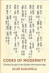 Codes of Modernity: Chinese Scripts in the Global Information Age