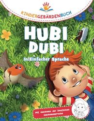 Hubi Dubi Kindergebärdenbuch Band 4 bis 6 - In Einfacher Sprache: Spielerisch und einfach Gebärden (DGS) lernen mit den Abenteuergeschichten von Hubi Dubi für Kinder ab 3 Jahren.