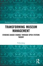 Transforming Museum Management: Evidence-Based Change through Open Systems Theory