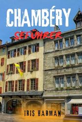 CHAMBÉRY SEFÜHRER: Entdecken Sie das verborgene Juwel der französischen Alpen im Herzen von Savoyen